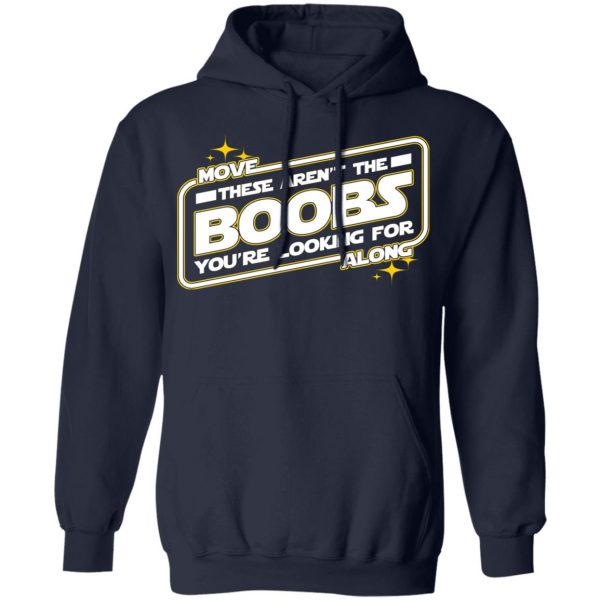 Star Wars Move Along These Aren’t The Boobs You’re Looking For T-Shirts, Hoodies, Sweatshirt 12