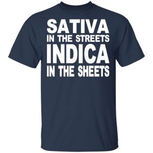 Sativa In The Streets Indica In The Sheets T-Shirts, Hoodies, Sweatshirt 15