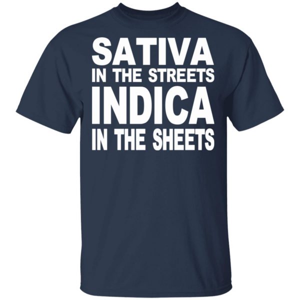 Sativa In The Streets Indica In The Sheets T-Shirts, Hoodies, Sweatshirt 3