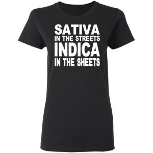Sativa In The Streets Indica In The Sheets T-Shirts, Hoodies, Sweatshirt 17