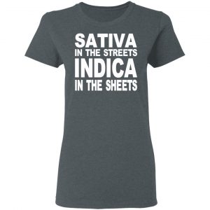 Sativa In The Streets Indica In The Sheets T-Shirts, Hoodies, Sweatshirt 18