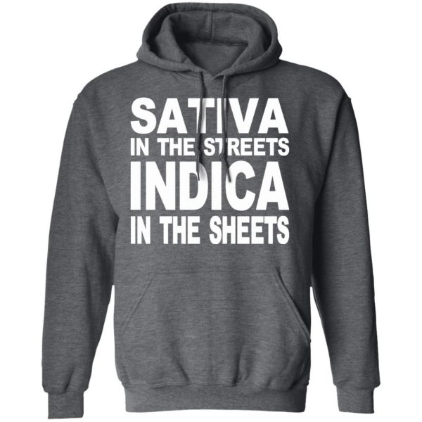 Sativa In The Streets Indica In The Sheets T-Shirts, Hoodies, Sweatshirt 11
