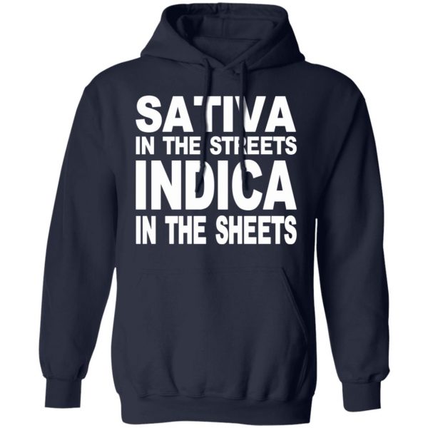 Sativa In The Streets Indica In The Sheets T-Shirts, Hoodies, Sweatshirt 12