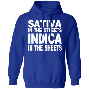 Sativa In The Streets Indica In The Sheets T-Shirts, Hoodies, Sweatshirt 25