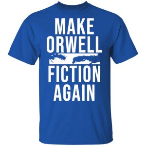 Make Orwell Fiction Again T-Shirts, Hoodies, Sweatshirt 16