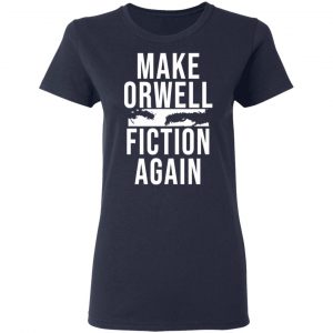 Make Orwell Fiction Again T-Shirts, Hoodies, Sweatshirt 19