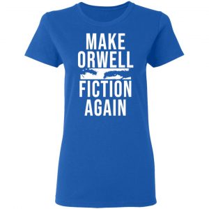 Make Orwell Fiction Again T-Shirts, Hoodies, Sweatshirt 20
