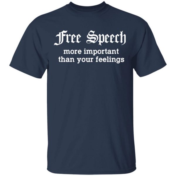 Free Speech More Important Than Your Feelings T-Shirts, Hoodies, Sweatshirt 2