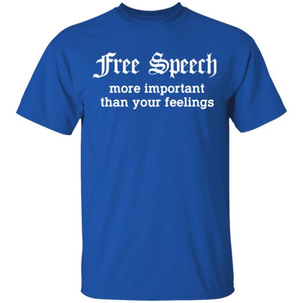 Free Speech More Important Than Your Feelings T-Shirts, Hoodies, Sweatshirt 3