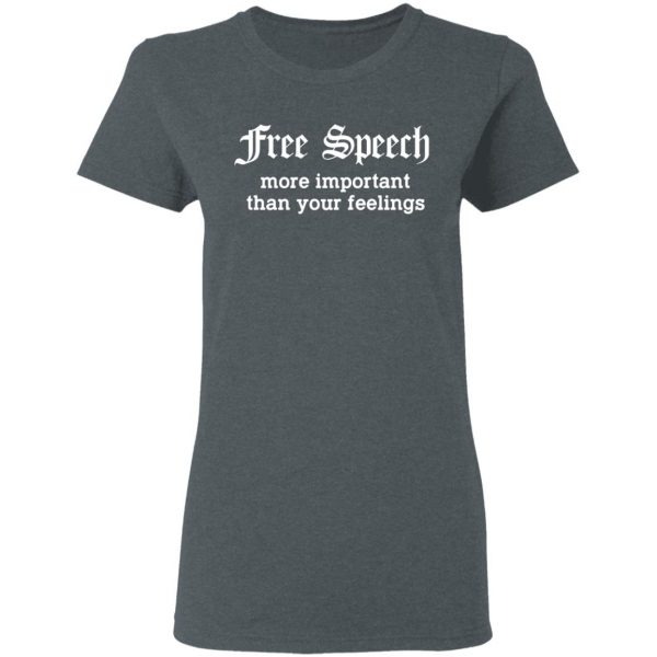 Free Speech More Important Than Your Feelings T-Shirts, Hoodies, Sweatshirt 6