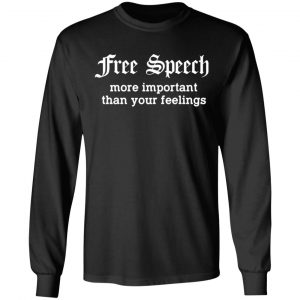 Free Speech More Important Than Your Feelings T-Shirts, Hoodies, Sweatshirt 21