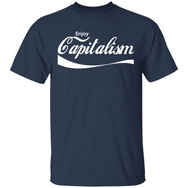 Enjoy Capitalism T-Shirts, Hoodies, Sweatshirt 1