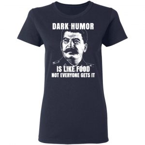 Dark Humor Is Like Food Not Everyone Gets It T-Shirts, Hoodies, Sweatshirt 19