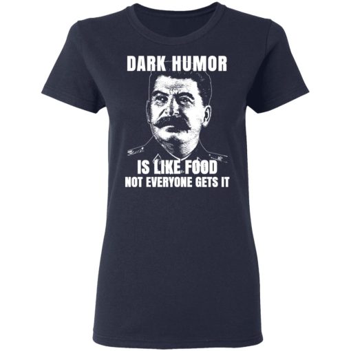 Dark Humor Is Like Food Not Everyone Gets It T-Shirts, Hoodies, Sweatshirt - Image 7