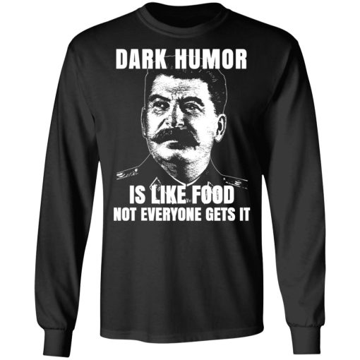 Dark Humor Is Like Food Not Everyone Gets It T-Shirts, Hoodies, Sweatshirt - Image 9