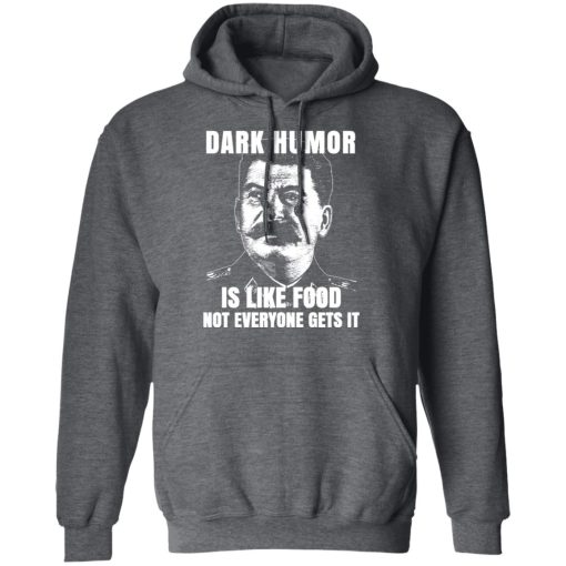 Dark Humor Is Like Food Not Everyone Gets It T-Shirts, Hoodies, Sweatshirt - Image 12