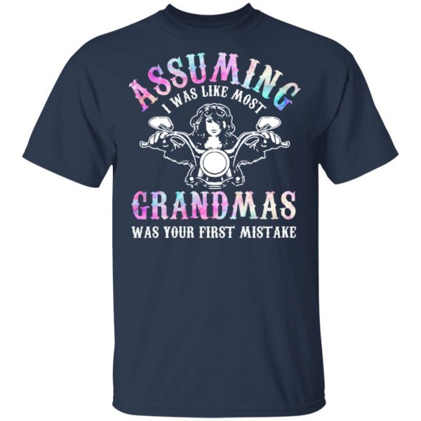 Assuming I Was Like Most Grandmas Was Your First Mistake T-Shirts, Hoodies, Sweatshirt 3