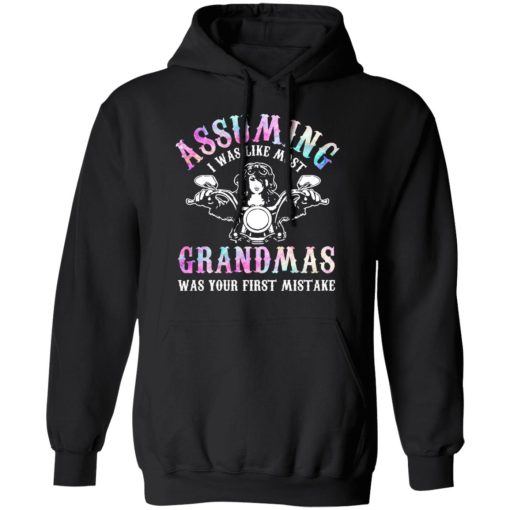 Assuming I Was Like Most Grandmas Was Your First Mistake T-Shirts, Hoodies, Sweatshirt 10