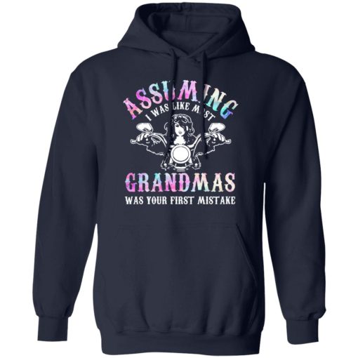 Assuming I Was Like Most Grandmas Was Your First Mistake T-Shirts, Hoodies, Sweatshirt 11