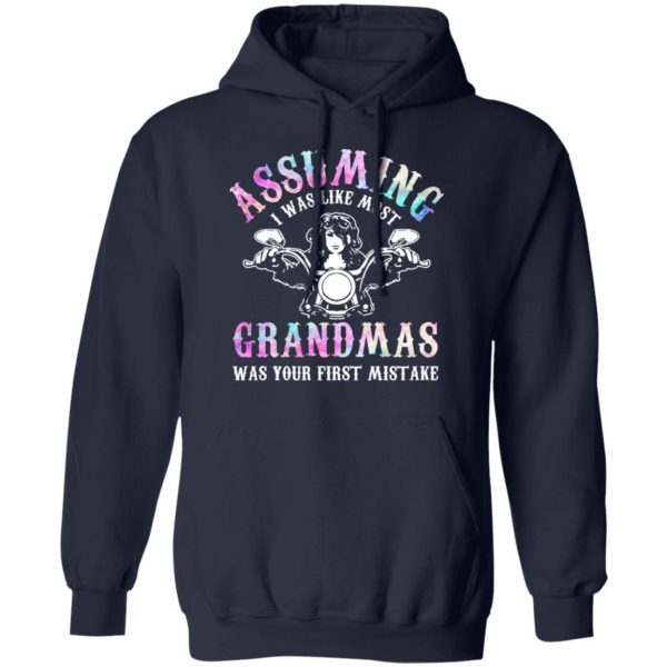 Assuming I Was Like Most Grandmas Was Your First Mistake T-Shirts, Hoodies, Sweatshirt 11