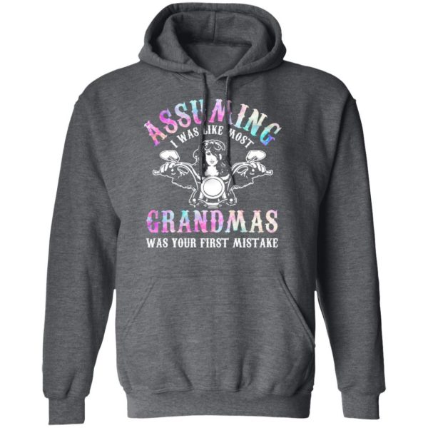 Assuming I Was Like Most Grandmas Was Your First Mistake T-Shirts, Hoodies, Sweatshirt 12