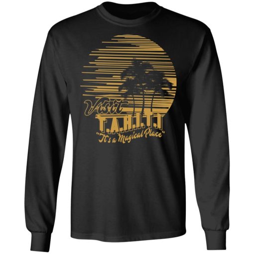 Visit T.A.H.I.T.I It’s A Magical Place T-Shirts, Hoodies, Sweatshirt - Image 3