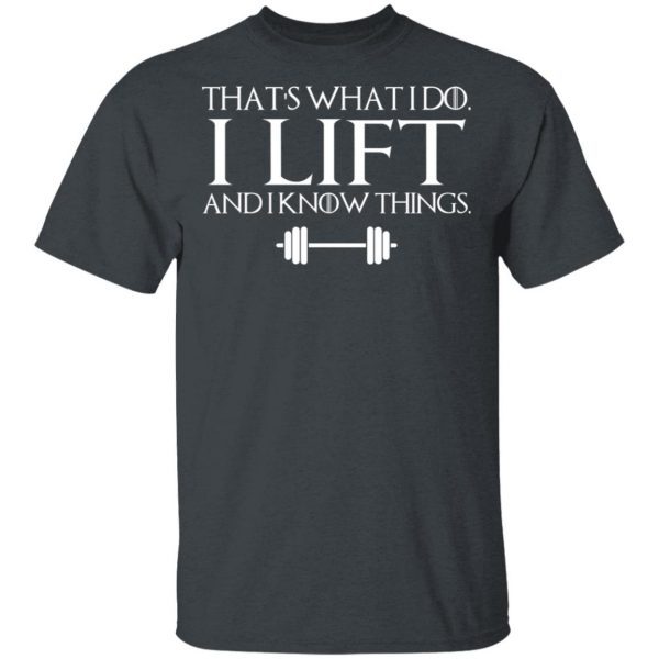 That’s What I Do I Lift And I Know Things T-Shirts, Hoodies, Sweatshirt 2
