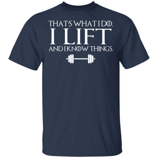 That’s What I Do I Lift And I Know Things T-Shirts, Hoodies, Sweatshirt - Image 3