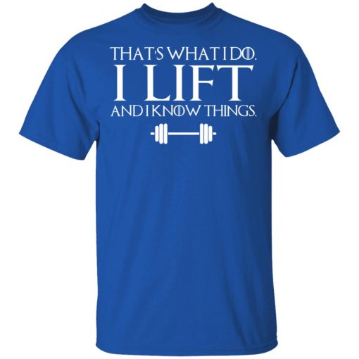 That’s What I Do I Lift And I Know Things T-Shirts, Hoodies, Sweatshirt - Image 4