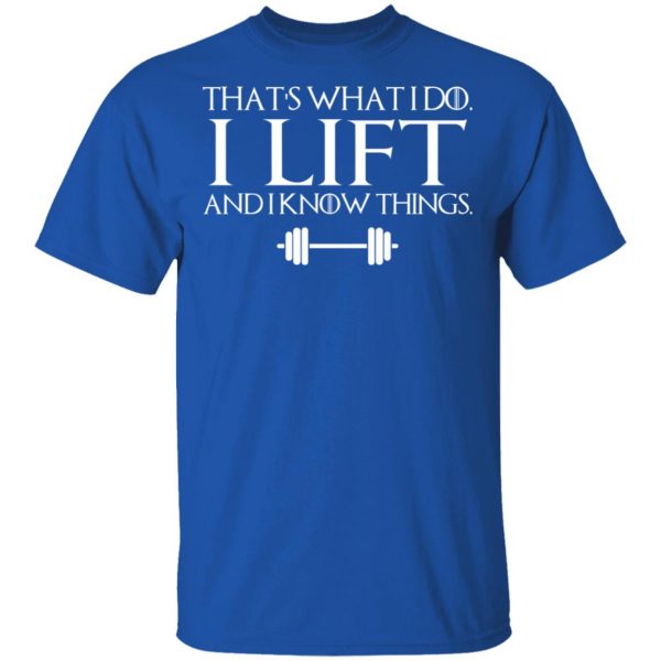 That’s What I Do I Lift And I Know Things T-Shirts, Hoodies, Sweatshirt 4