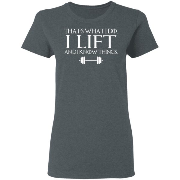 That’s What I Do I Lift And I Know Things T-Shirts, Hoodies, Sweatshirt 6