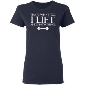 That’s What I Do I Lift And I Know Things T-Shirts, Hoodies, Sweatshirt 19