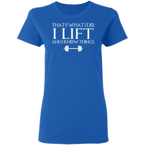 That’s What I Do I Lift And I Know Things T-Shirts, Hoodies, Sweatshirt 8