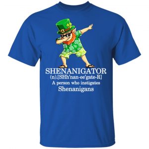 Shenanigator T-Shirts – A Person Who Instigates Shenanigans T-Shirts, Hoodies, Sweatshirt 16