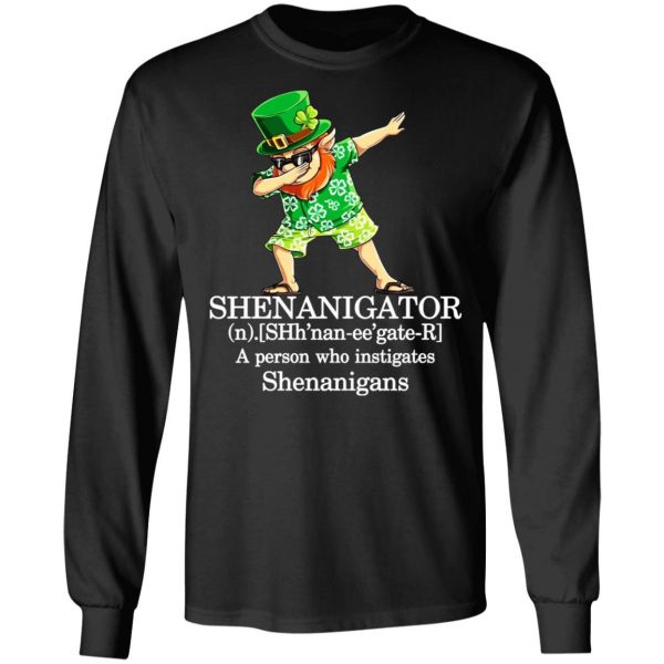 Shenanigator T-Shirts – A Person Who Instigates Shenanigans T-Shirts, Hoodies, Sweatshirt 9