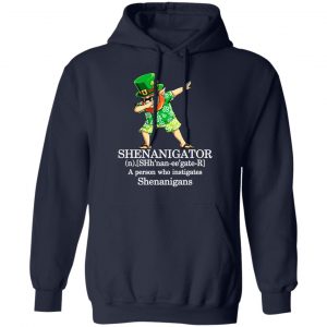 Shenanigator T-Shirts – A Person Who Instigates Shenanigans T-Shirts, Hoodies, Sweatshirt 23
