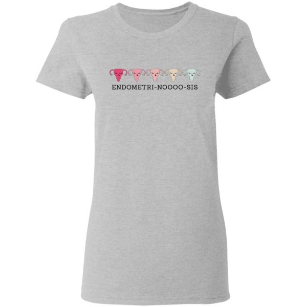 Endometri Noooo Sis T-Shirts, Hoodies, Sweatshirt 6