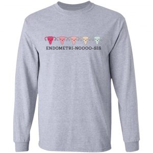 Endometri Noooo Sis T-Shirts, Hoodies, Sweatshirt 18