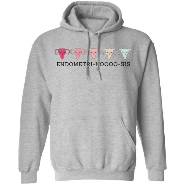 Endometri Noooo Sis T-Shirts, Hoodies, Sweatshirt 10