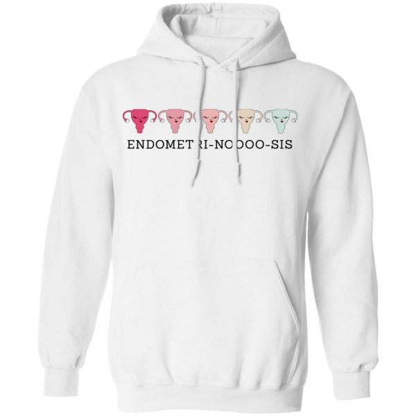 Endometri Noooo Sis T-Shirts, Hoodies, Sweatshirt 11