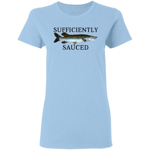 Sufficiently Sauced T-Shirts, Hoodies, Sweatshirt Fishing & Hunting 6