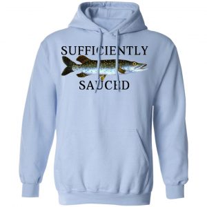 Sufficiently Sauced T-Shirts, Hoodies, Sweatshirt 23