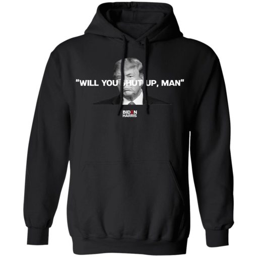 Will You Shut Up Man Biden Harris Anti Donald Trump 2020 T-Shirts, Hoodies, Sweatshirt 10