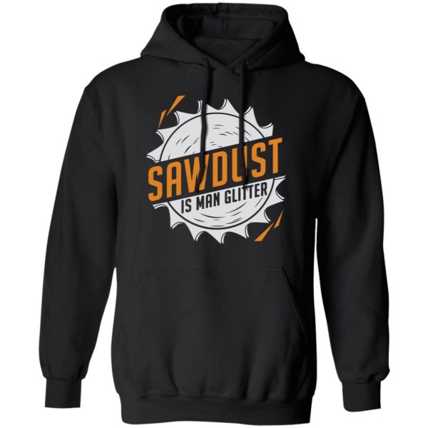 Sawdust Is Man Glitter T-Shirts, Hoodies, Sweatshirt 10