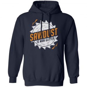Sawdust Is Man Glitter T-Shirts, Hoodies, Sweatshirt 23