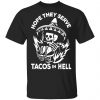 Hope They Serve Tacos In Hell T-Shirts, Hoodies, Sweatshirt Apparel