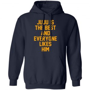 Ju Ju Is The Best And Everyone Likes Him T-Shirts, Hoodies, Sweatshirt 23