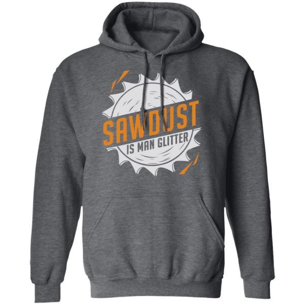Sawdust Is Man Glitter T-Shirts, Hoodies, Sweatshirt 12