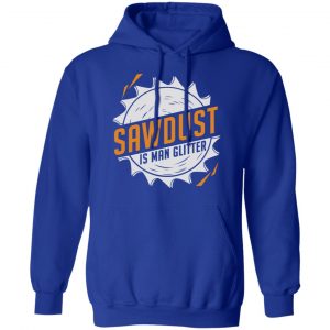 Sawdust Is Man Glitter T-Shirts, Hoodies, Sweatshirt 25