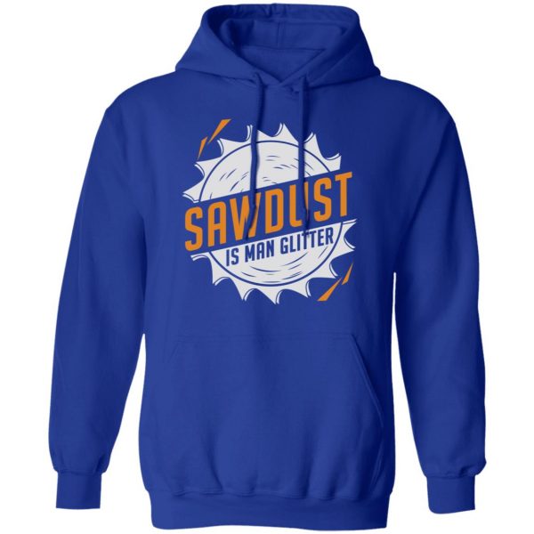 Sawdust Is Man Glitter T-Shirts, Hoodies, Sweatshirt 13